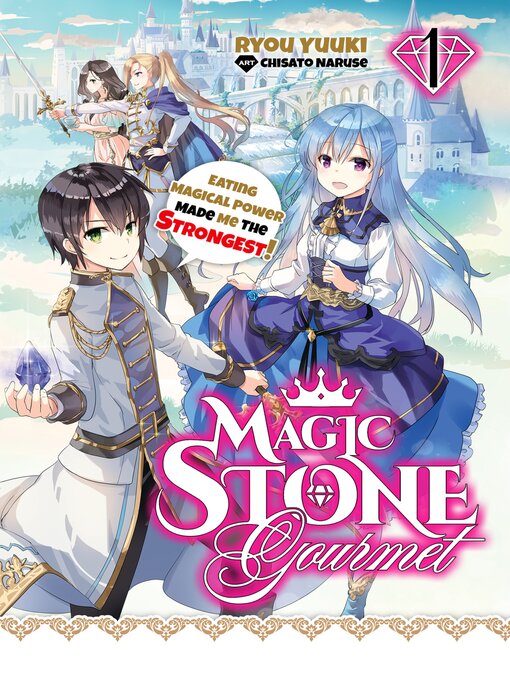 Title details for Magic Stone Gourmet: Eating Magical Power Made Me The Strongest, Volume 1 by Ryou Yuuki - Available